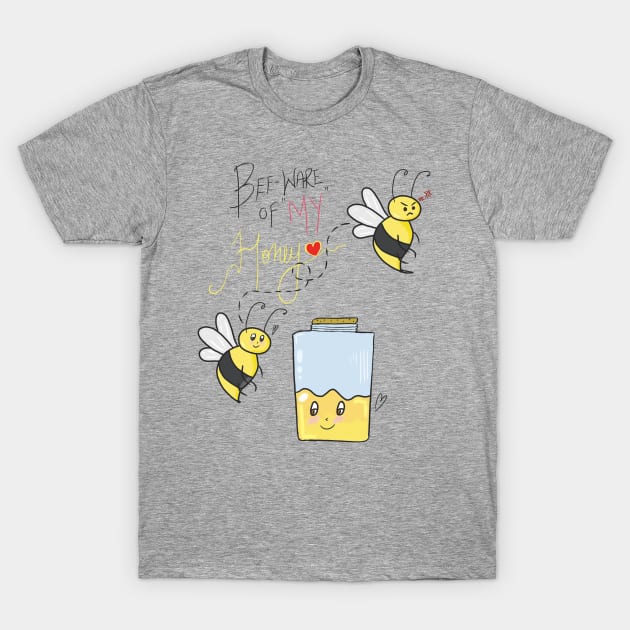 Bee-ware of MY Honey || Valentine's Special T-Shirt by saturnswamp